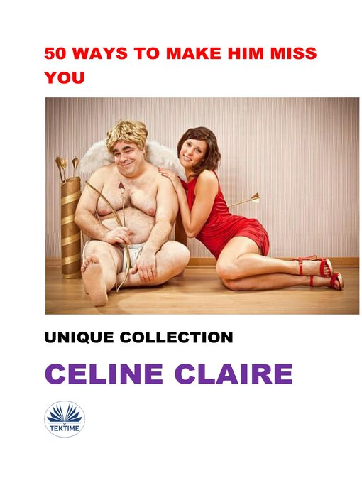 Title details for 50 Ways To Make Him Miss You by Celine Claire - Available